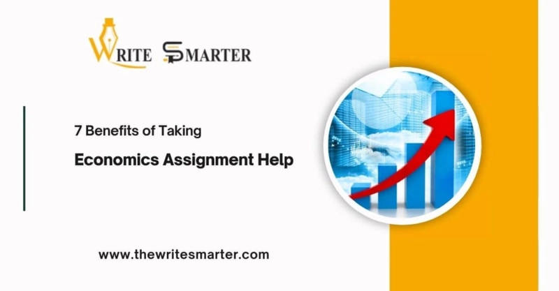 7 Benefits of Taking Economics Assignment Help