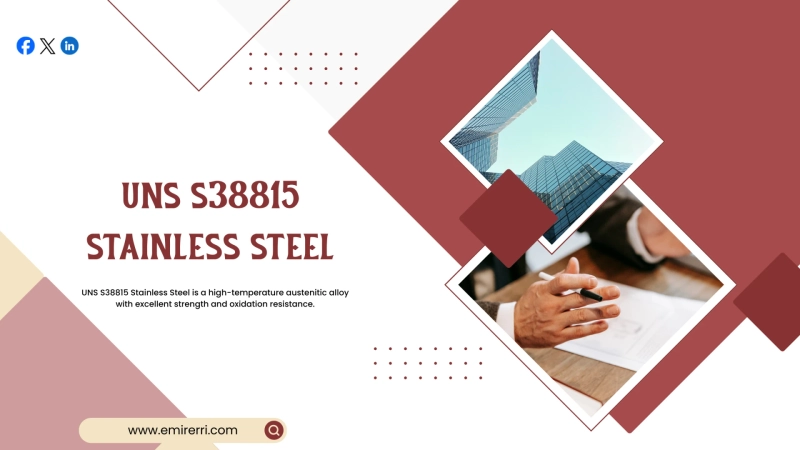 UNS S38815 Stainless Steel – High Performance Austenitic Alloy for Extreme Environments