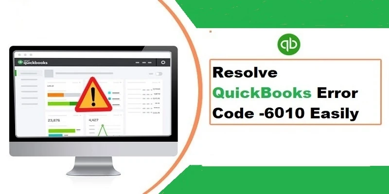 QuickBooks Error Code 6010 - How to Fix, Resolve It?