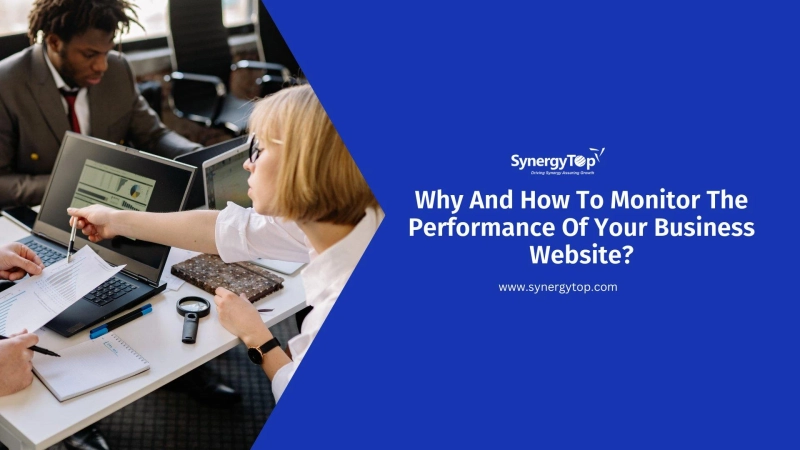 Monitoring The Performance Of Your Business Website – Why and How | SynergyTop