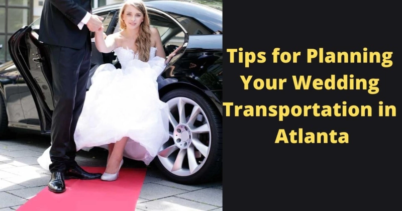 Tips for Planning Your Wedding Transportation in Atlanta
