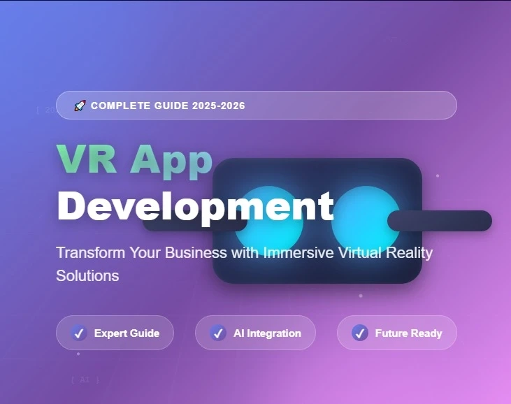 VR App Development: The Complete Guide to Building Immersive Experiences in 2025 and Beyond