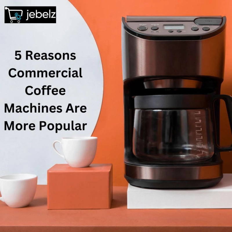 5 Reasons Commercial Coffee Machines Are More Popular