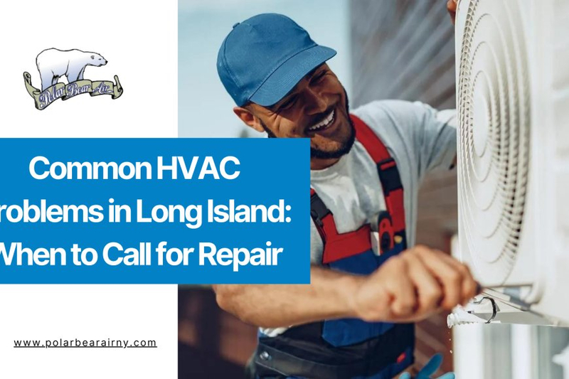 Common HVAC Problems in Long Island: When to Call for Repair
