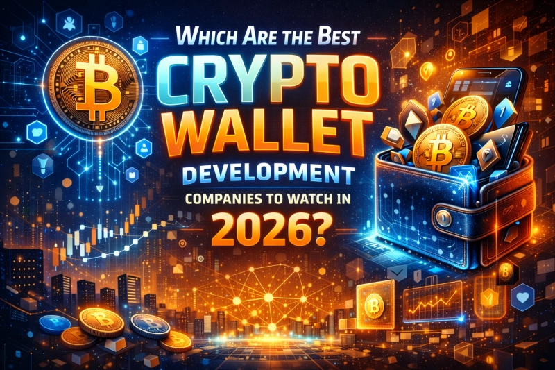 Which Are the Best Crypto Wallet Development Companies to Watch in 2026?