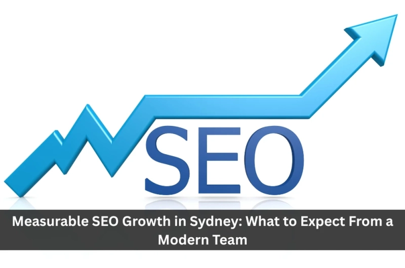 Measurable SEO Growth in Sydney: What to Expect From a Modern Team