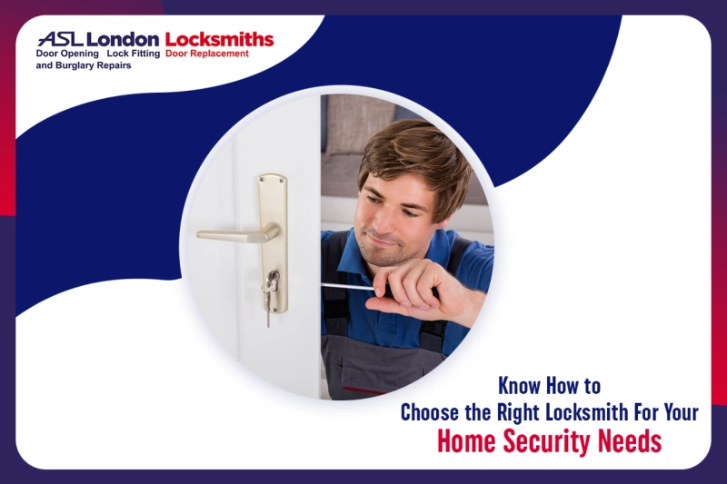 Know How to Choose the Right Locksmith For Your Home Security Needs