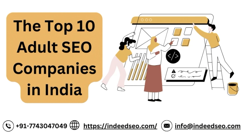 The Top 10 Adult SEO Companies in India: Redefining Online Visibility