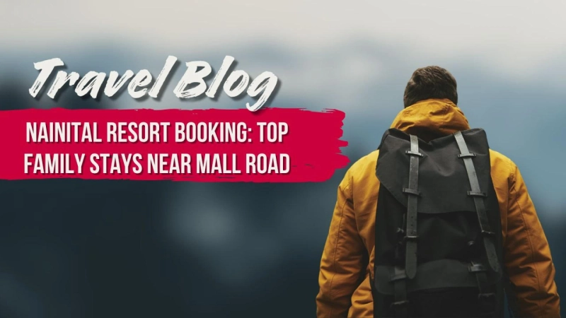 Nainital Resort Booking: Top Family Stays Near Mall Road