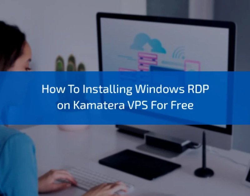 How to Installing Windows RDP on Kamatera VPS for Free