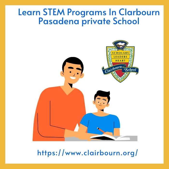 Learn STEM Programs In Clarbourn Pasadena private School